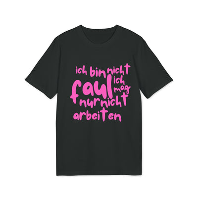 T-Shirt - 'Ich bin nicht faul, ich mag nur nicht arbeiten'