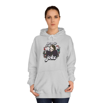 Joker "born to joke" college hoodie