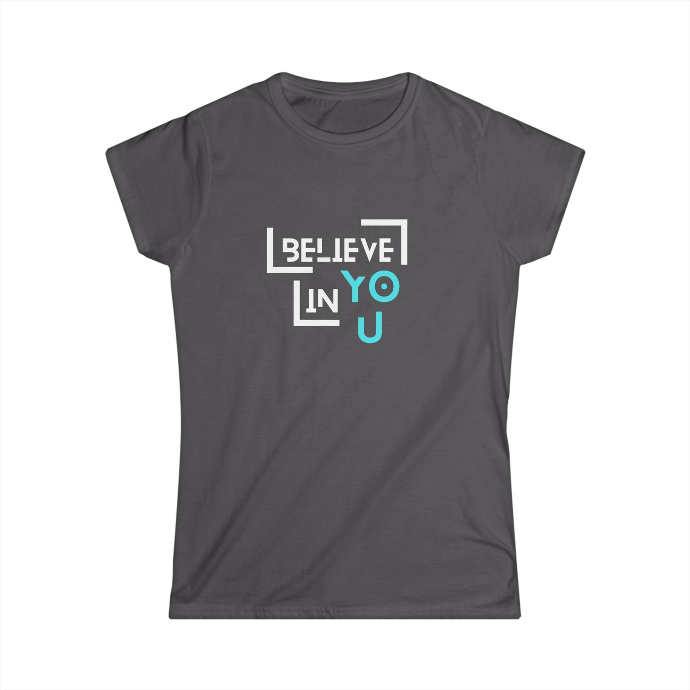 Women's Softstyle shirt - 'Believe in You'