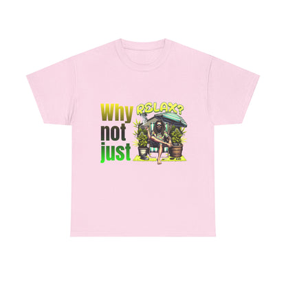 Shirt Why not just relax? Das ultimative Raggae Shirt