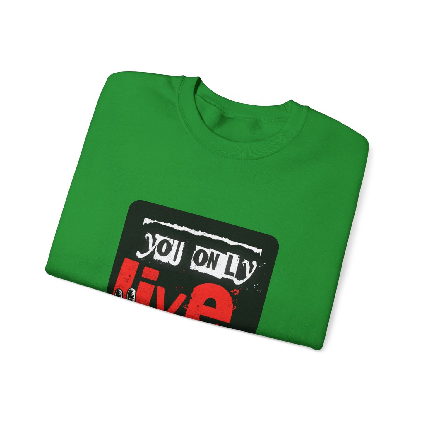 You Only Live Once Sweatshirt