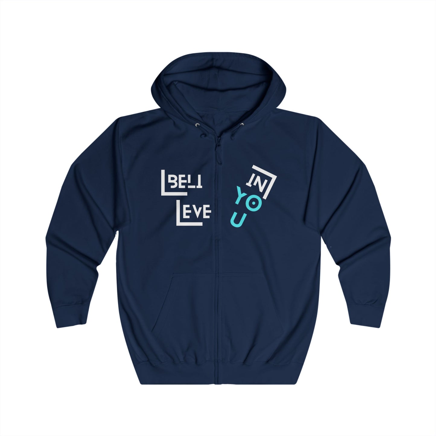 Believe in You-  Unisex Full Zip, Cozy Wear, Inspirational Gift, Casual Outfit, Motivational Apparel