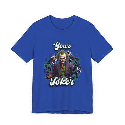 "Your Joker" Unisex Joker T-Shirt