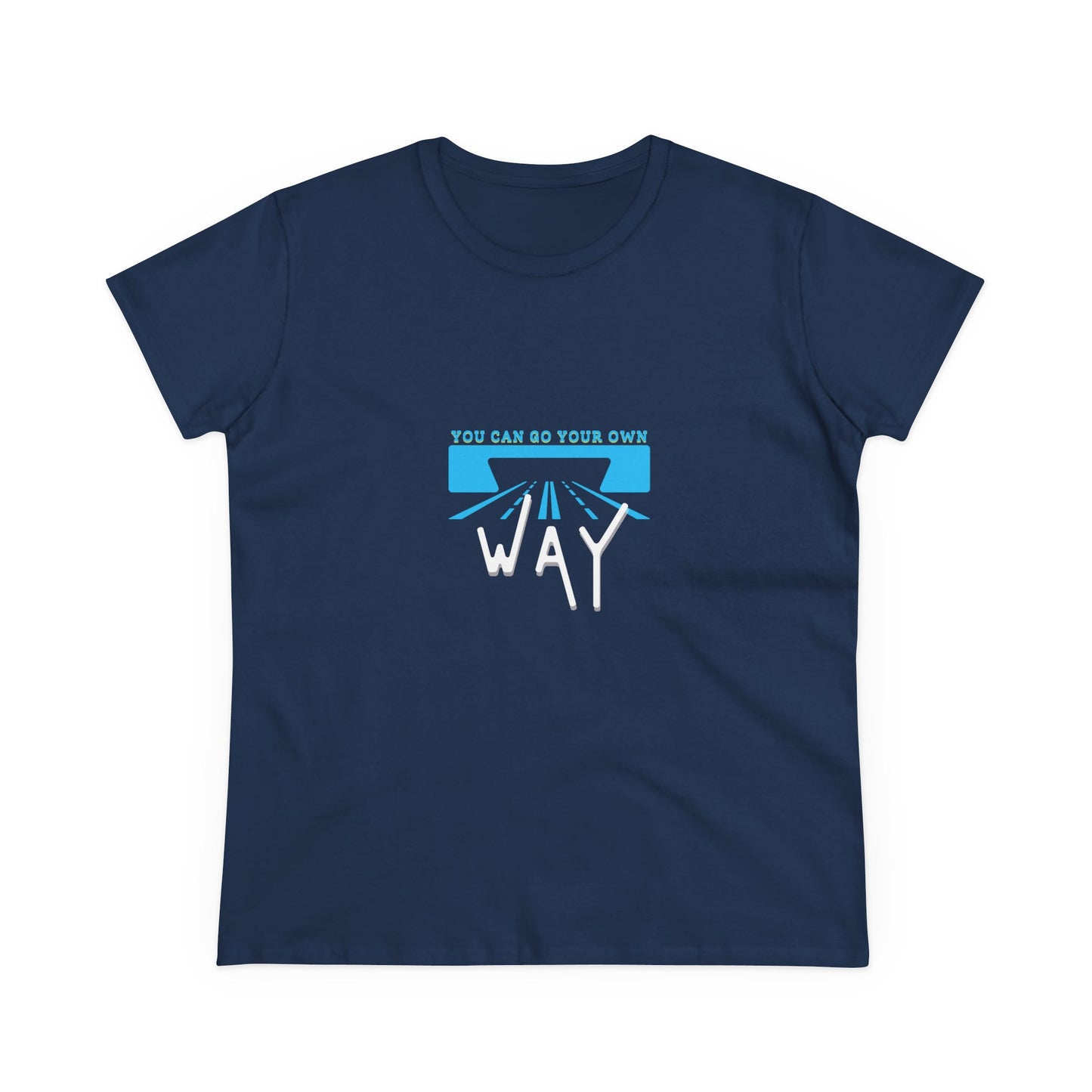 Empowering Quote Tee - You Can Go Your Own Way, Inspirational Shirt, Women's Motivational Cotton T-Shirt, Gift for Her, Casual Wear
