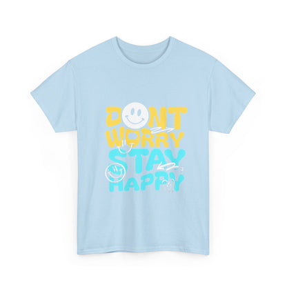 Unisex Shirt - Don't Worry Stay Happy