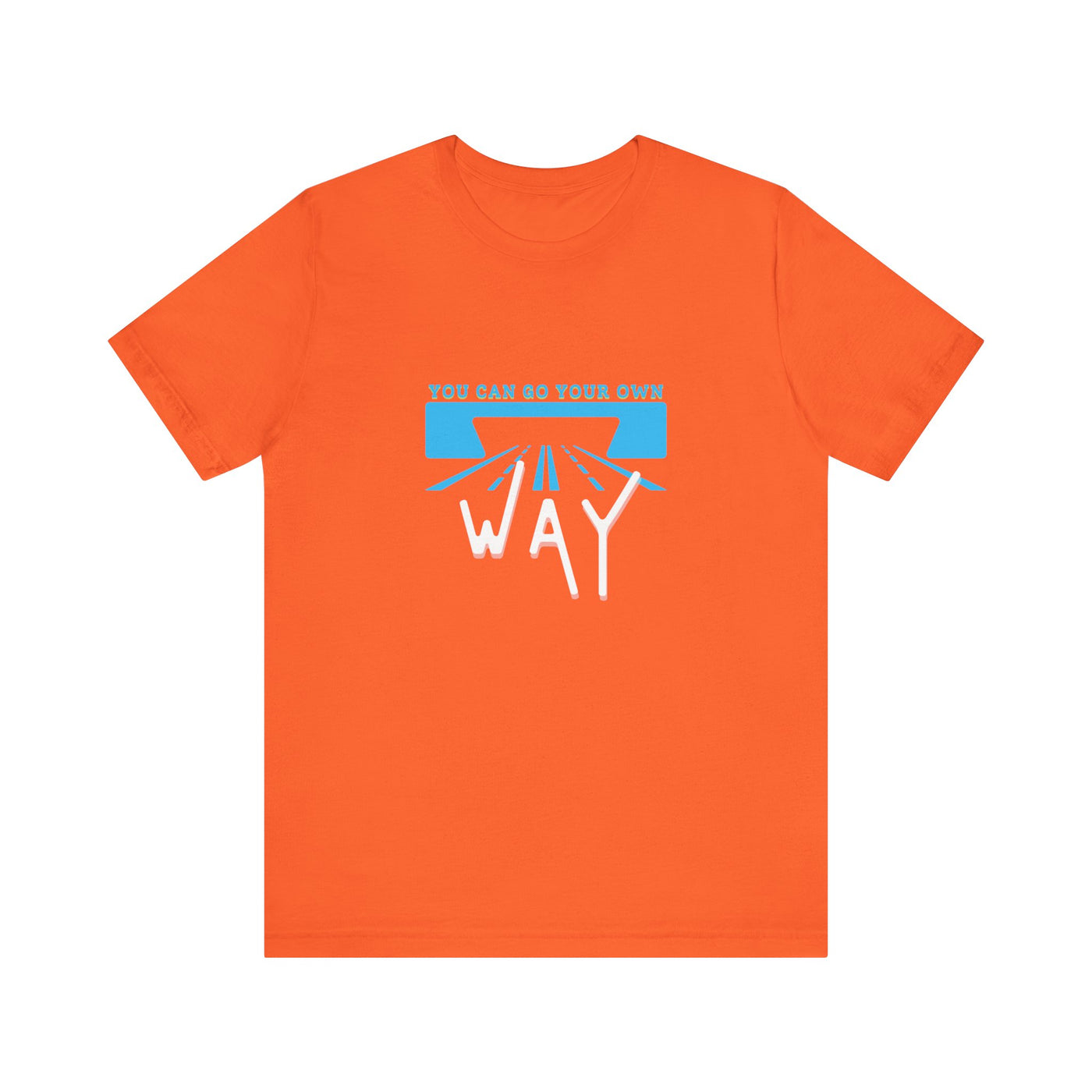 You Can Go Your Own Way T-Shirt
