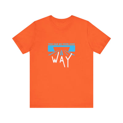 You Can Go Your Own Way T-Shirt