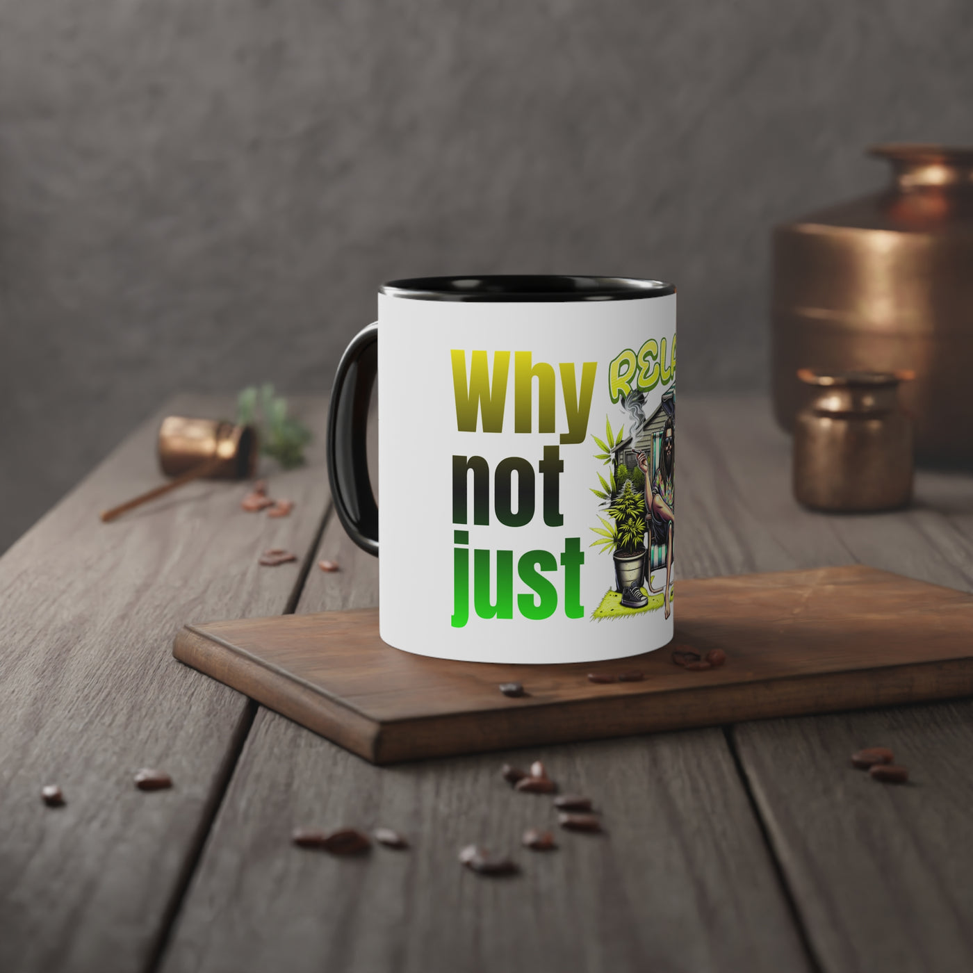 Why not just relax? Cup -coffee cup-