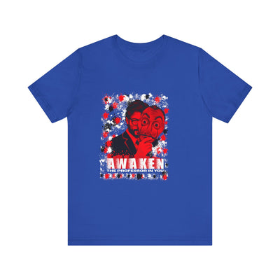 Awaken the Professor heist money Unisex T-Shirt