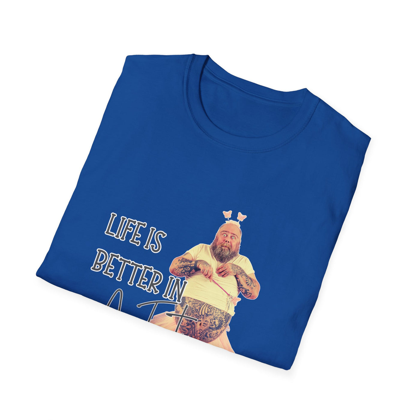 Life Is Better in a Tutu Unisex Softstyle T-Shirt