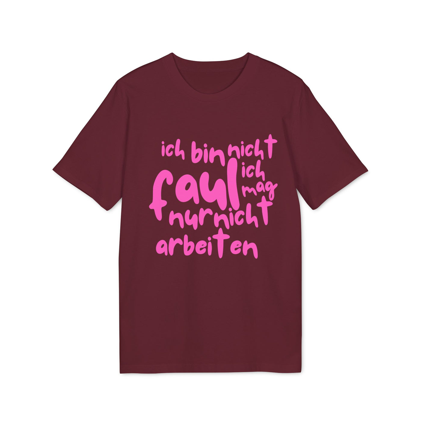 T-Shirt - 'Ich bin nicht faul, ich mag nur nicht arbeiten'