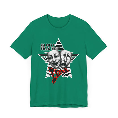 Happy? Frag Mein Ich! Unisex  Shirt