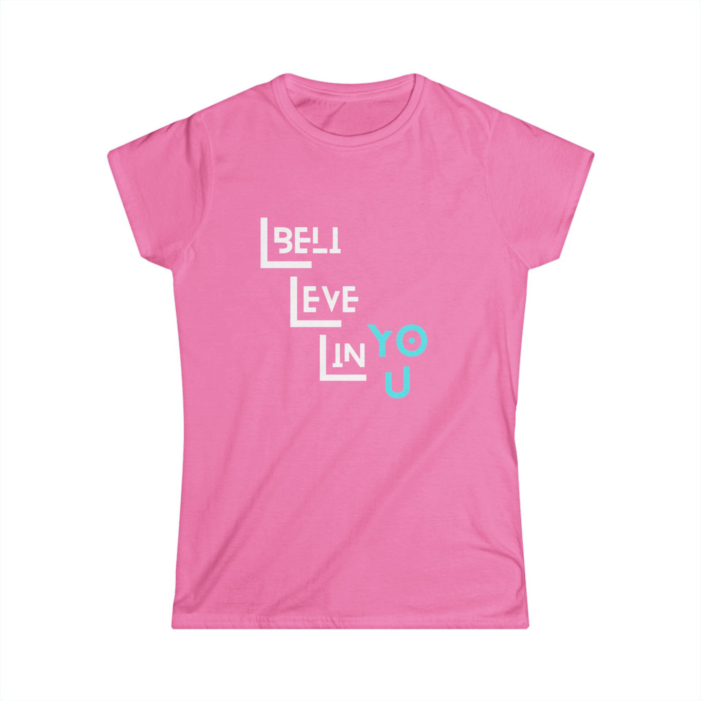 Inspirational Women's Softstyle Tee - 'Believe in You'