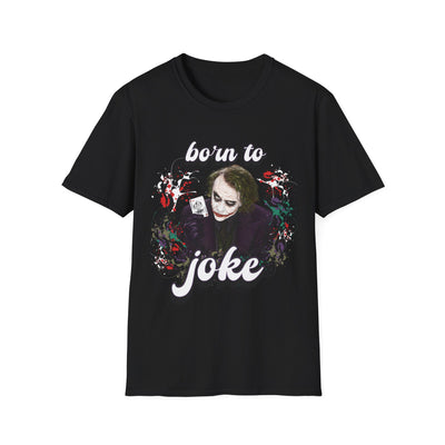 Born to Joke "Joker" Unisex Softstyle T-Shirt