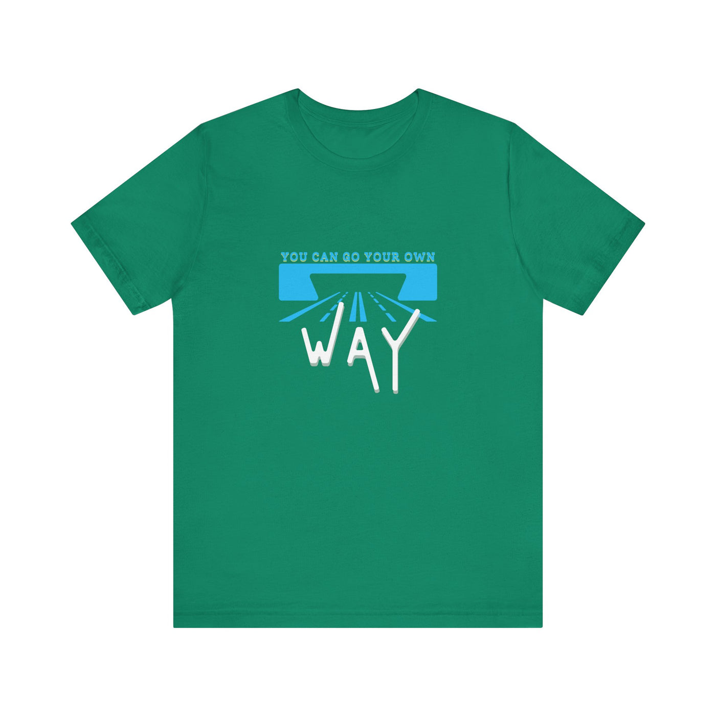 You Can Go Your Own Way T-Shirt