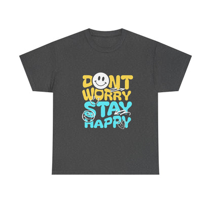 Unisex Shirt - Don't Worry Stay Happy