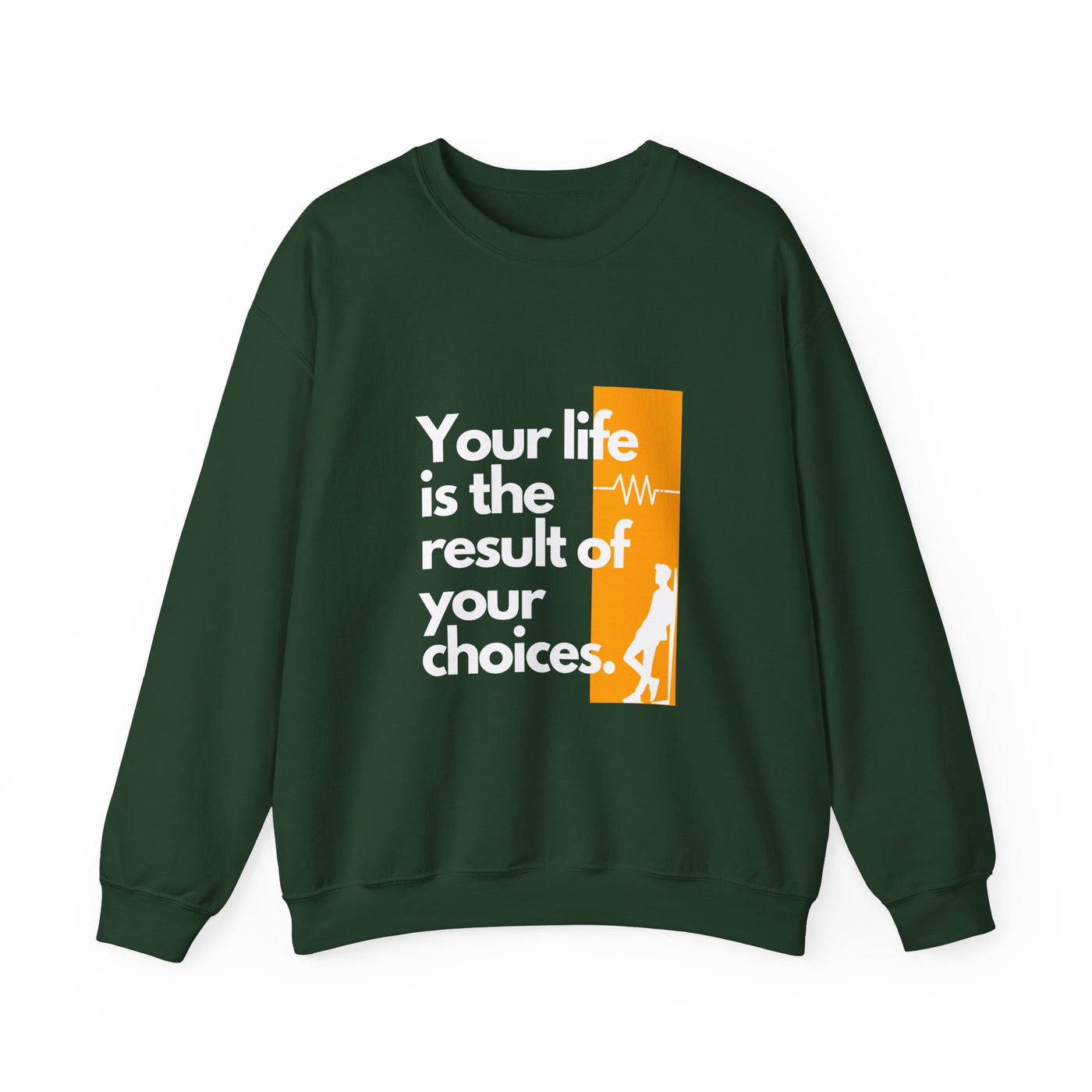 Sweatshirt - "Your Life is the Result of Your Choices"