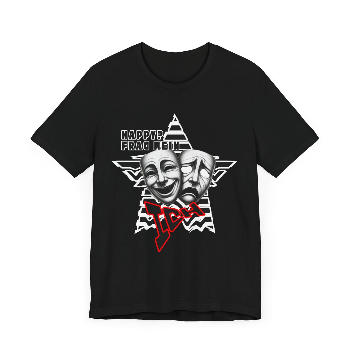 Happy? Frag Mein Ich! Unisex  Shirt