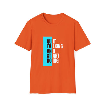 Unisex T-Shirt - Quit talking and start doing - Never give up...