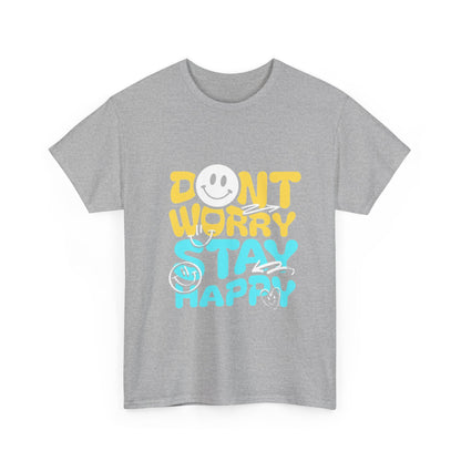 Unisex Shirt - Don't Worry Stay Happy