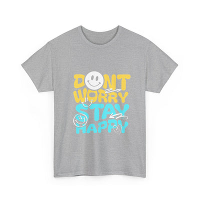 Unisex Shirt - Don't Worry Stay Happy