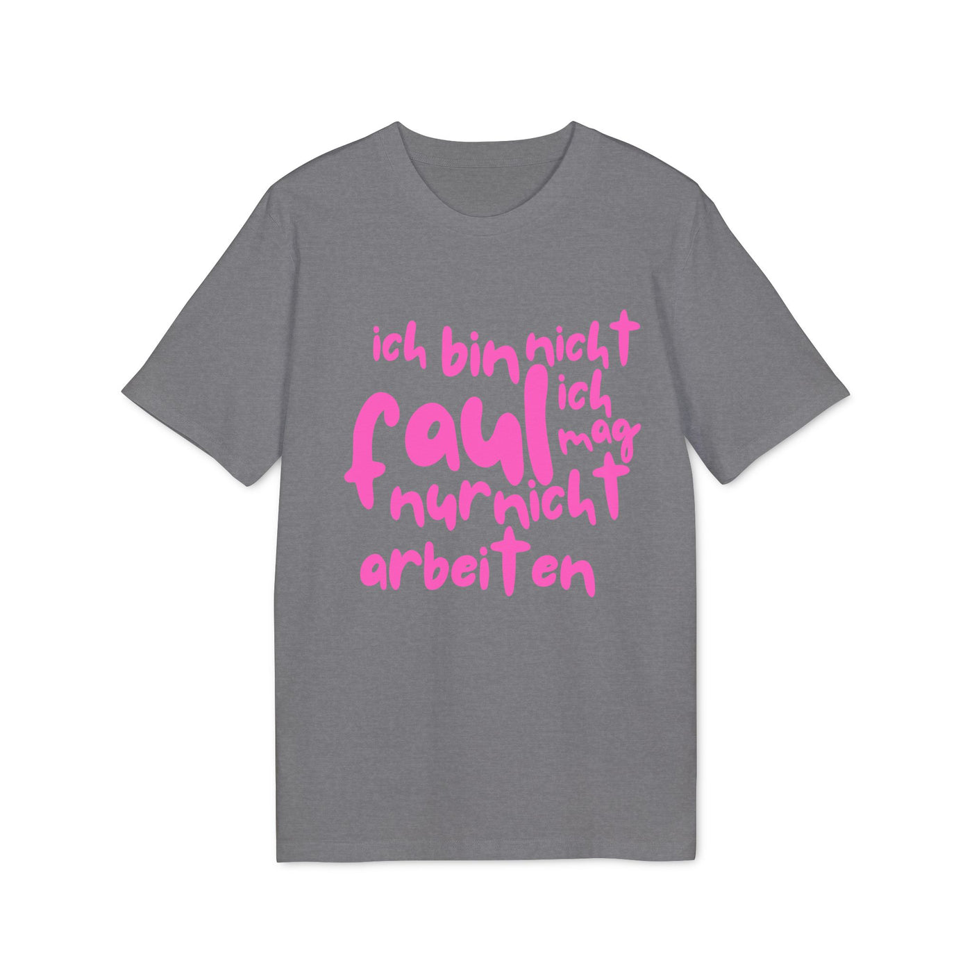 T-Shirt - 'Ich bin nicht faul, ich mag nur nicht arbeiten'
