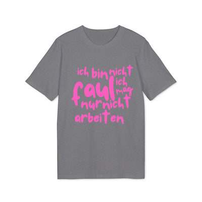 T-Shirt - 'Ich bin nicht faul, ich mag nur nicht arbeiten'