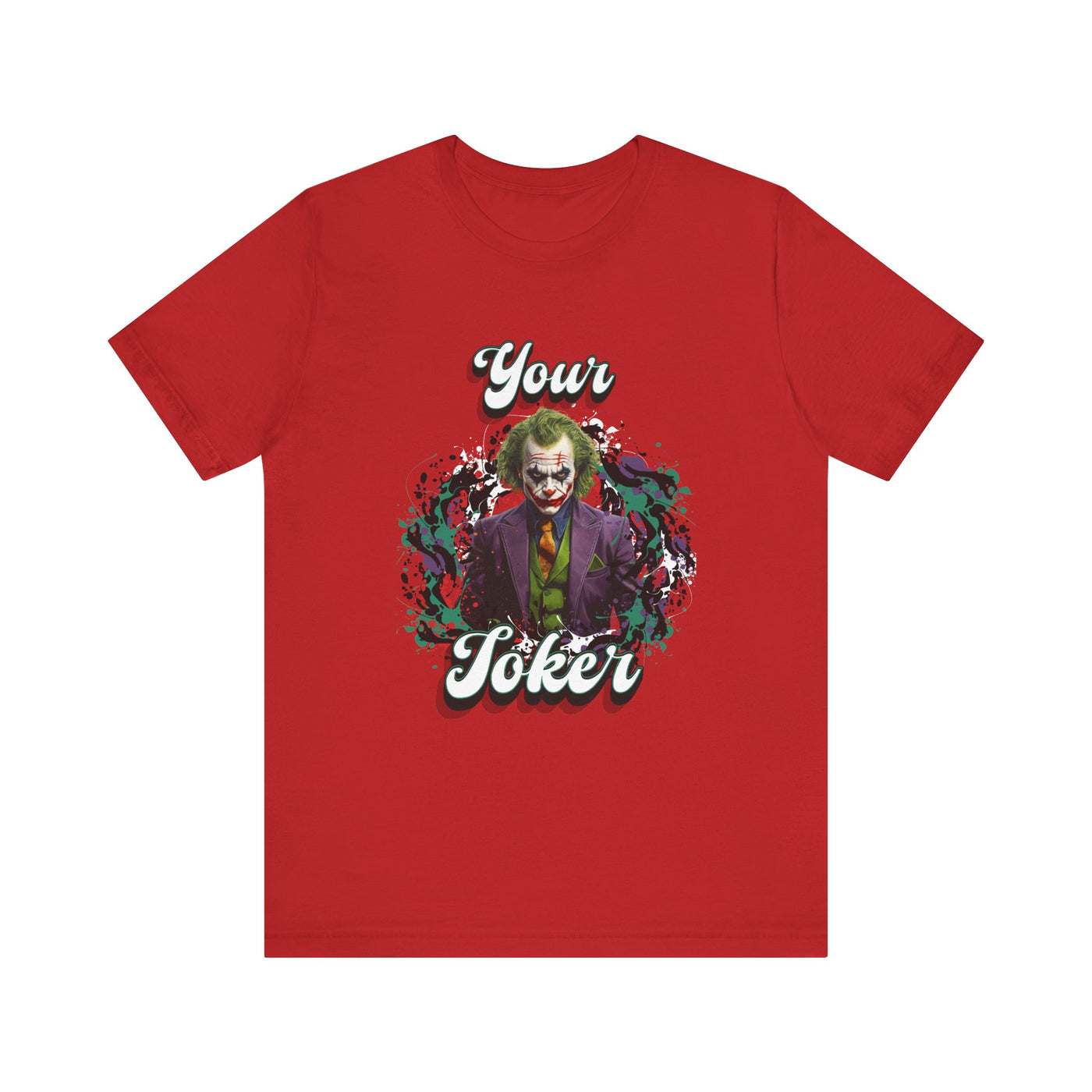"Your Joker" Unisex Joker T-Shirt