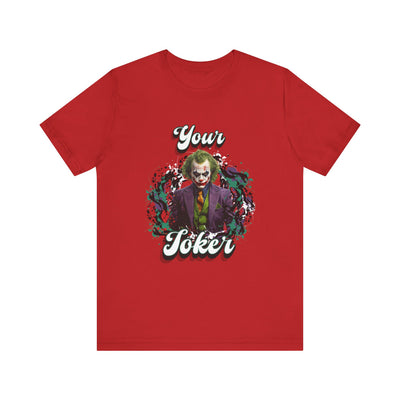 "Your Joker" Unisex Joker T-Shirt