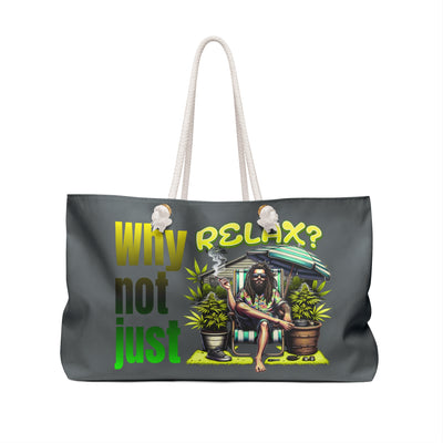 "Why not just relax?" Weekender Bag - Tote Bag, Beach Days, Travel, Gifts, and Summer Adventures