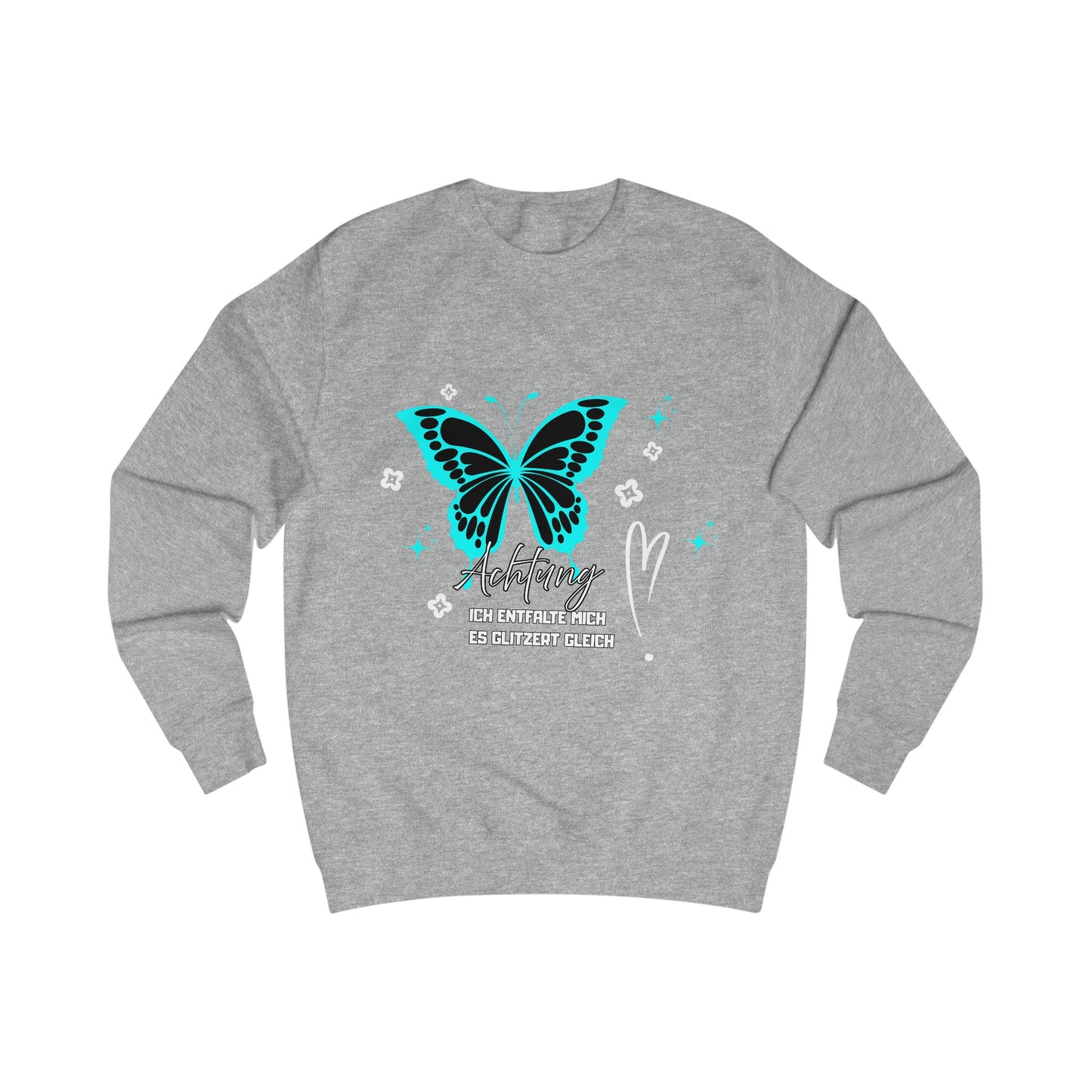 Butterfly Graphic Unisex Sweatshirt, Achtung "Ich entfalte mich- es glitzert gleich"