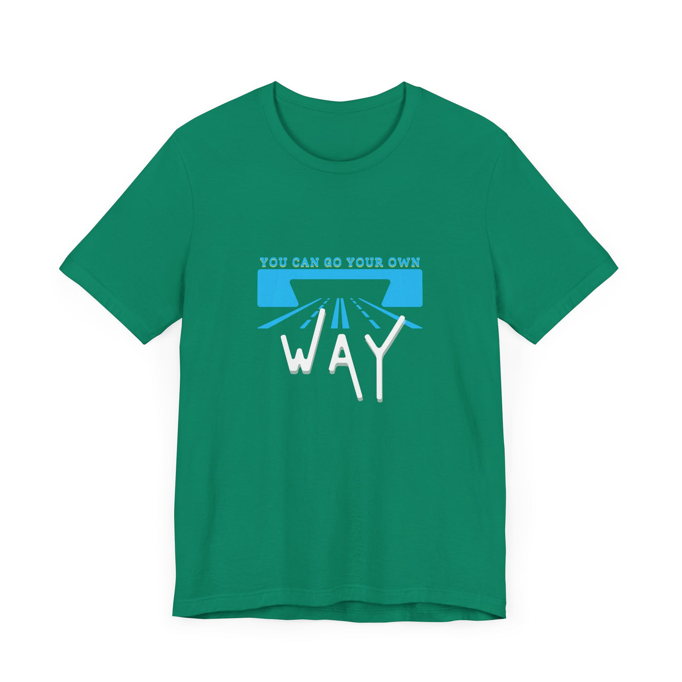You Can Go Your Own Way T-Shirt