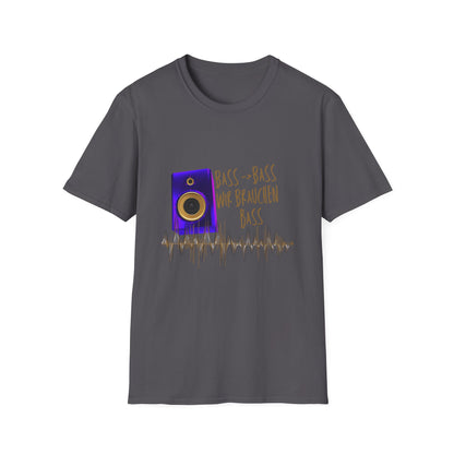 Bass-Bass- Wir brauchen Bass Unisex Shirt