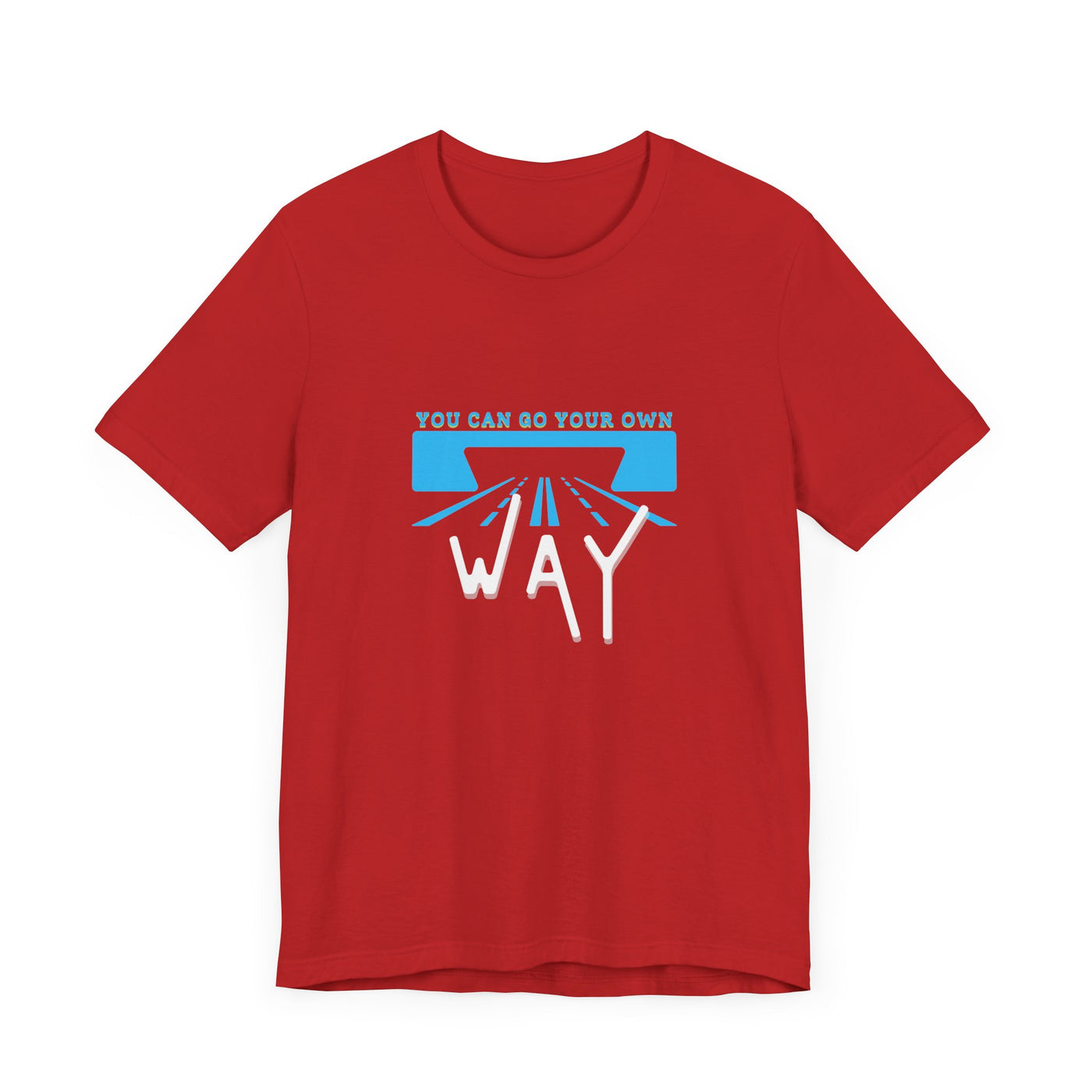 You Can Go Your Own Way T-Shirt