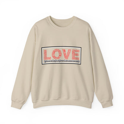 Unisex Love Sweatshirt Let love be the final force that saves the world