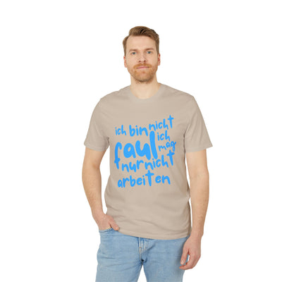 T-Shirt - 'Ich bin nicht faul, ich mag nur nicht arbeiten'