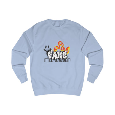 Fake it till you make it- Unisex Sweatshirt -