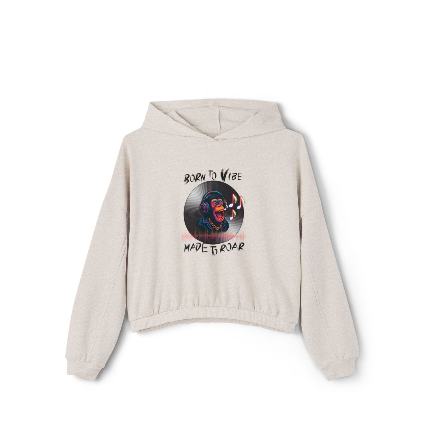 Women's Cinched Bottom Hoodie - 'Born to Vibe, Made to Roar' design