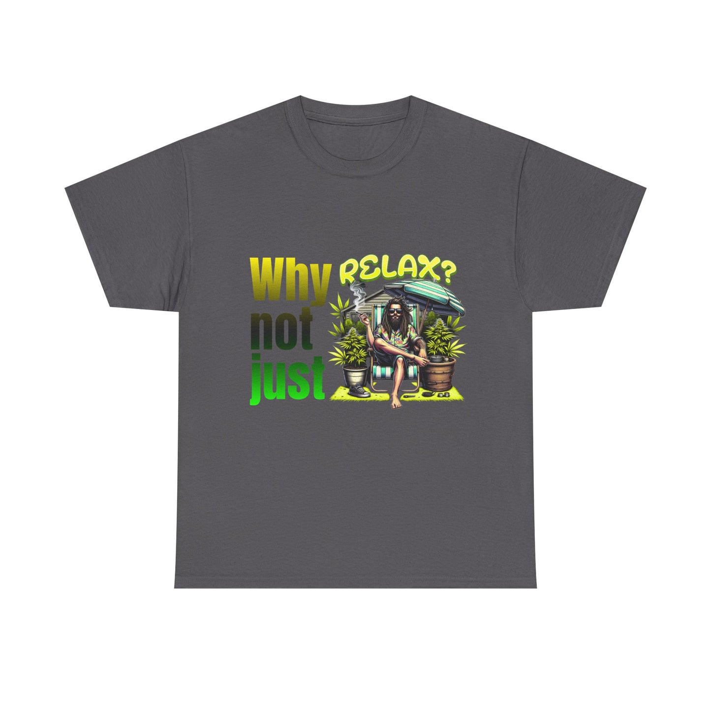Shirt Why not just relax? Das ultimative Raggae Shirt