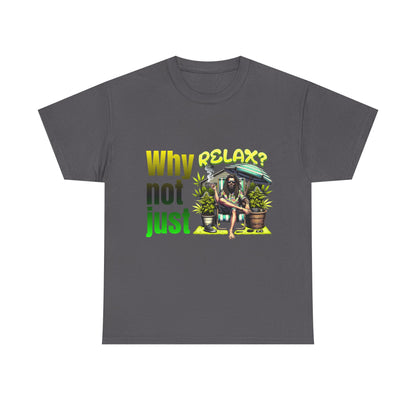 Shirt Why not just relax? Das ultimative Raggae Shirt
