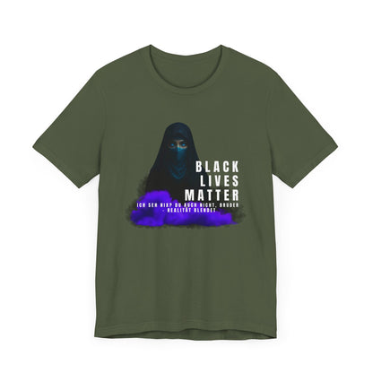 Black life matters -Ich seh nix- du auch nicht Bruder- Realität blendet- Statement  Shirt