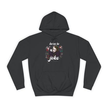 Joker "born to joke" college hoodie