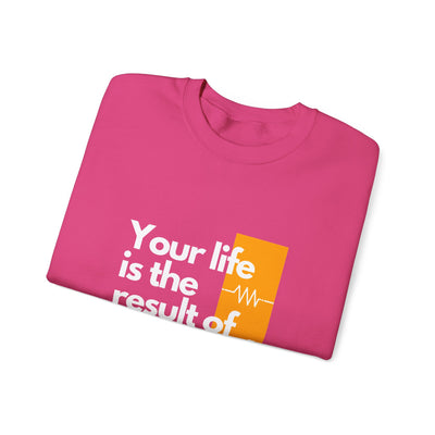 Sweatshirt - "Your Life is the Result of Your Choices"