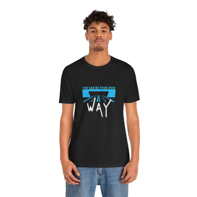 You Can Go Your Own Way T-Shirt