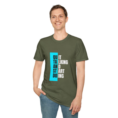 Unisex T-Shirt - Quit talking and start doing - Never give up...