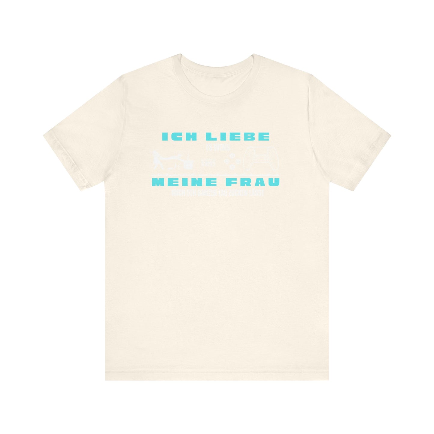 Ich Liebe Meine Frau T-Shirt - Unisex Jersey Tee for Gamers