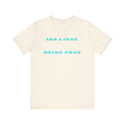 Ich Liebe Meine Frau T-Shirt - Unisex Jersey Tee for Gamers