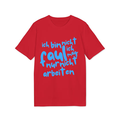 T-Shirt - 'I'm not lazy, I just don't like working'