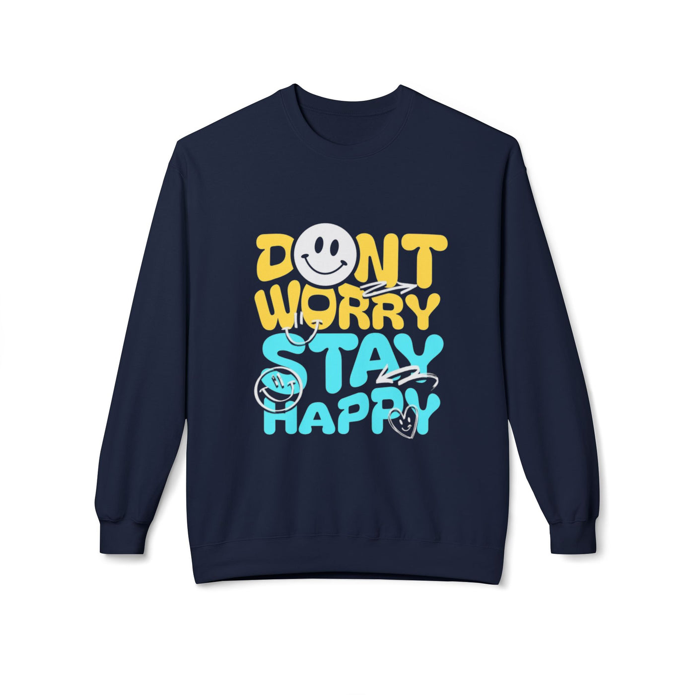 Don't Worry Stay Happy Crewneck Sweatshirt, Cozy