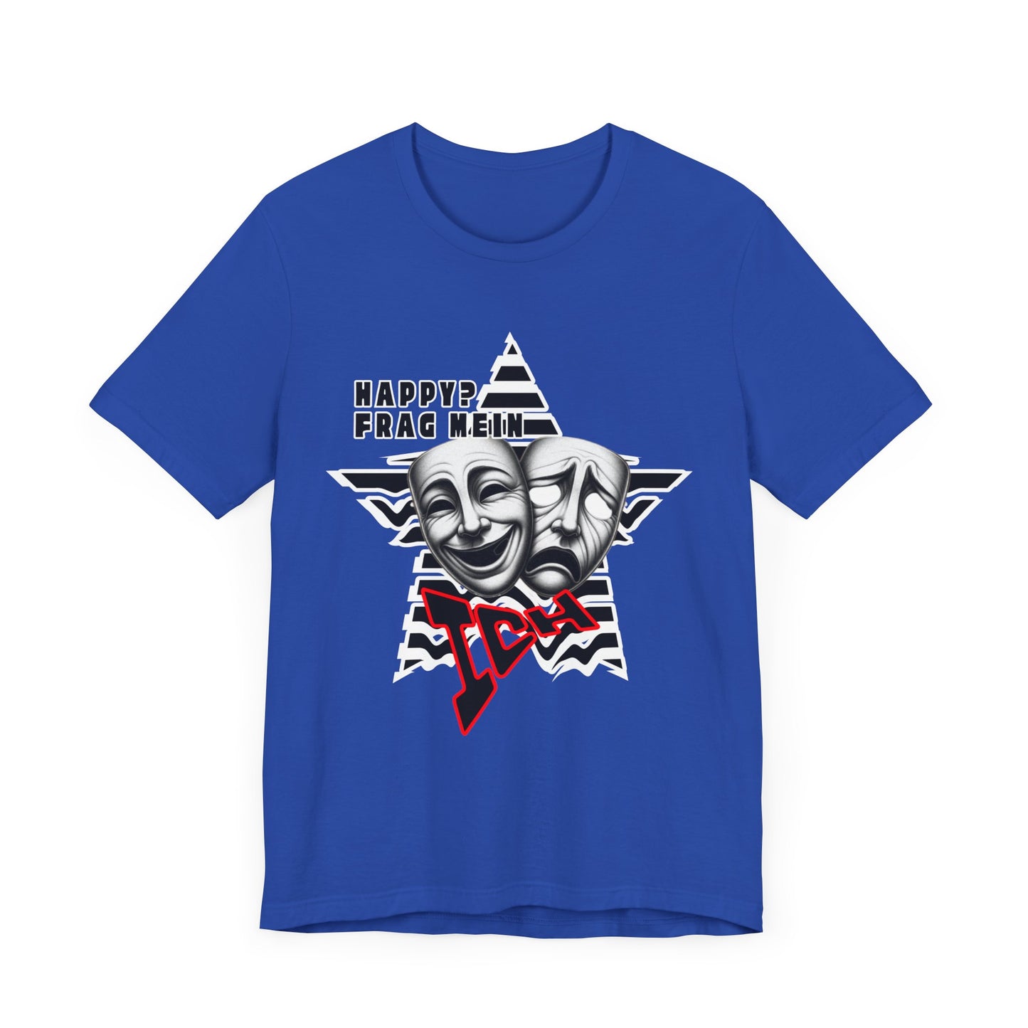 Happy? Frag Mein Ich! Unisex  Shirt